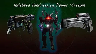 Indebted Kindness be Power 'Creepin.