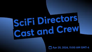 SciFi Directors Cast and Crew