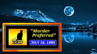 CBS RADIO MYSTERY THEATER -- "MURDER PREFERRED" (7-16-80)