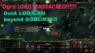 DotA LOD 1 6.85I - Ogre Lord beyond GODLIKE!!! MASSACRED