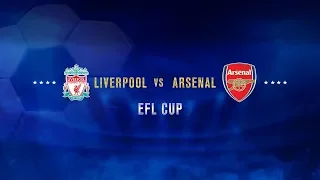 EFL Cup: Liverpool vs Arsenal