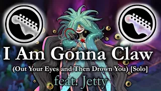 I Am Gonna Claw (Out Your Eyes Then Drown You to Death) [feat. Jetty] {Solo} - Lead/Rhythm Guitar
