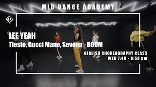 LEE YEAH(이예지) / Tiësto, Gucci Mane, Sevenn - BOOM / GIRLISH Choreography(걸리쉬) / 엠아이디 댄스학원