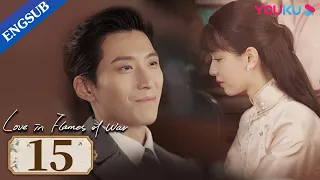 [Love in Flames of War] EP15 | Fall in Love with My Adopted Sister | Shawn Dou / Chen Duling | YOUKU