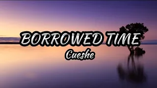 BORROWED TIME /lyrics - Cueshe