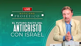 El Futuro Pacto del Anticristo con Israel | Noticiero Profético en Vivo | Dr. Armando Alducin