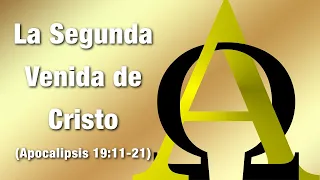 La Segunda Venida de Cristo - Apocalipsis 19:11-21