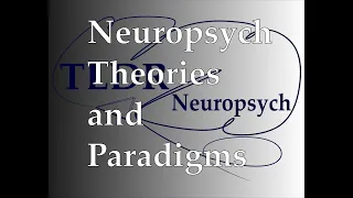 Fundamental Neuropsychological Theories and Paradigms