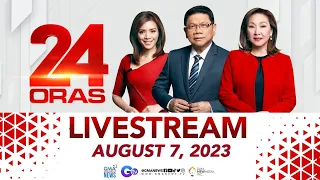 24 Oras Livestream: August 7, 2023 - Replay