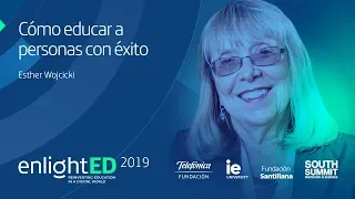 Esther Wojcicki: Cómo educar a personas con éxito | enlightED 2019