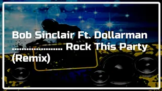 BOB SINCLAIR FT. DOLLARMAN - ROCK THIS PARTY (REMIX)