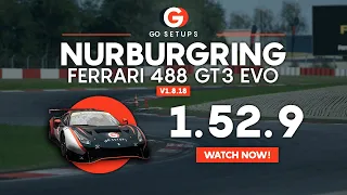 Nurburgring 1.52.9 - Ferrari 488 GT3 EVO - GO Setups | ACC 1.8.18