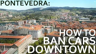 Pontevedra - How To Ban Cars Downtown!