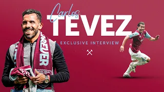 'THERE’S NO OTHER FANS LIKE AT WEST HAM' | CARLOS TEVEZ RETURNS