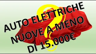 AUTO ELETTRICHE NUOVE A MENO DI 15000€