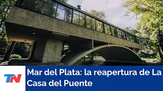 Mar del Plata: La reapertura de La Casa del Puente, icónica obra de La Feliz