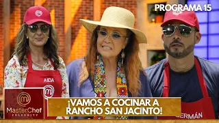 ¡Rancho San Jacinto recibe a los cocineros! | Programa 15, completo | MasterChef Celebrity 2021