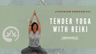 Tender Yoga with Reiki Energy Healing | Sound and Crystal Therapy | Rebroadcast, Episode 3