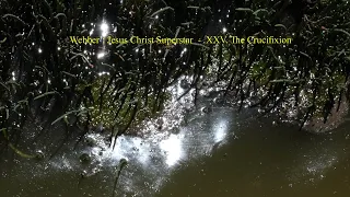 Webber : Jesus Christ Superstar  -  XXV. The Crucifixion