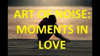 ART OF NOISE: MOMENTS IN LOVE- МУЗЫКА ИЗ СЕРИАЛА МОЯ ВТОРАЯ МАМА