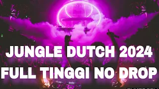 JUNGLE DUTCH 2024 FULL TINGGI NO DROP !! DJ JUNGLE DUTCH TERBARU 2024 FULL BASS