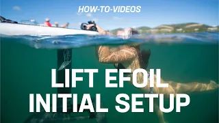 Lift eFoil How-To: Initial Setup - Video #1