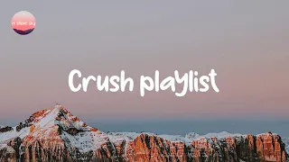 A playlist of songs to listen to when you have a crush - Sunday music mix