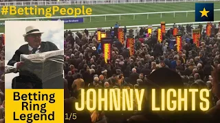 #BettingPeople Interview JOHNNY LIGHTS Betting Ring Legend Part 1/5