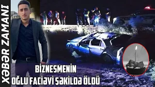 Azərbaycanda biznesmenin oğlu doğum günündə faciəvi şəkildə öldü - Xəbər Zamanı