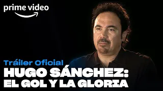 Hugo Sanchéz: El Gol y la Gloria - Tráiler oficial | Prime Video