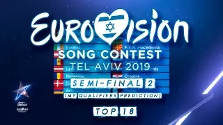 Eurovision 2019| Semi-Final 2 - MY TOP 18- [Qualifiers and Not]