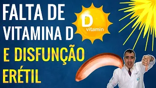 Como a falta de VITAMINA D pode causar DISFUNÇÃO ERÉTIL?