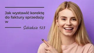 Jak wystawić korektę do faktury sprzedaży w Subiekcie 123