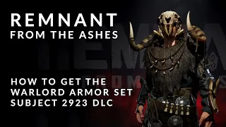 Remnant from the Ashes - How to get the Warlord Armor Set (Subject 2923 DLC Armor)