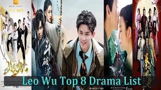 Chinese Actor Leo Wu Top 8 Drama List 2019