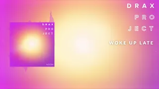 Drax Project - Woke Up Late [Official Audio]