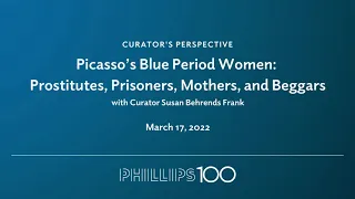 Curator's Perspective: Susan Behrends Frank on Picasso’s Blue Period Women