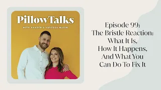 EPISODE 99: The Bristle Reaction: What It Is, How It Happens, And What You Can Do To Fix It