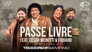 Teodoro e Sampaio - Passe Livre feat. César Menotti & Fabiano | 40 Anos, Vol 2. (Vídeo Oficial)