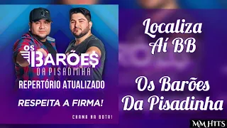 LOCALIZA AÍ BB - Os Barões Da Pisadinha (Áudio Oficial)