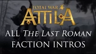 Total War: Attila - All 'The Last Roman' Faction Intros/Briefings