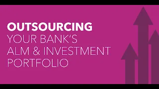 Outsourcing Your Bank's Asset Liability Management (ALM) & Investment Portfolio