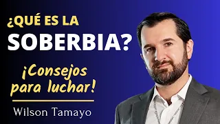 ¿Cómo luchar contra la soberbia? | Wilson Tamayo