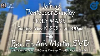 Holy Mass 11:00AM, 19 May 2024 | Pentecost Sunday with Rev. Fr. Aris Martin, SVD