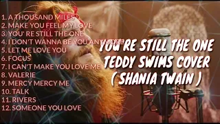 TEDDY SWIMS BEST NONSTOP PLAYLIST SONG COVER