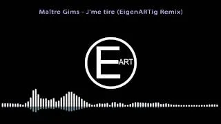 Maître Gims - J'me tire (EigenARTig Remix)