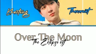Over the Moon (คลาด) ost The Eclipse - Khaotung Thanawat
