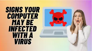 Signs Your Computer May Be Infected With a Virus