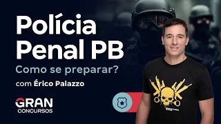 Concurso Polícia Penal PB - Autorização em breve. Como se preparar?