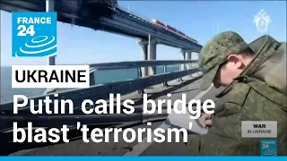 Putin accuses Ukraine of Crimea bridge blast, calls it terrorism • FRANCE 24 English